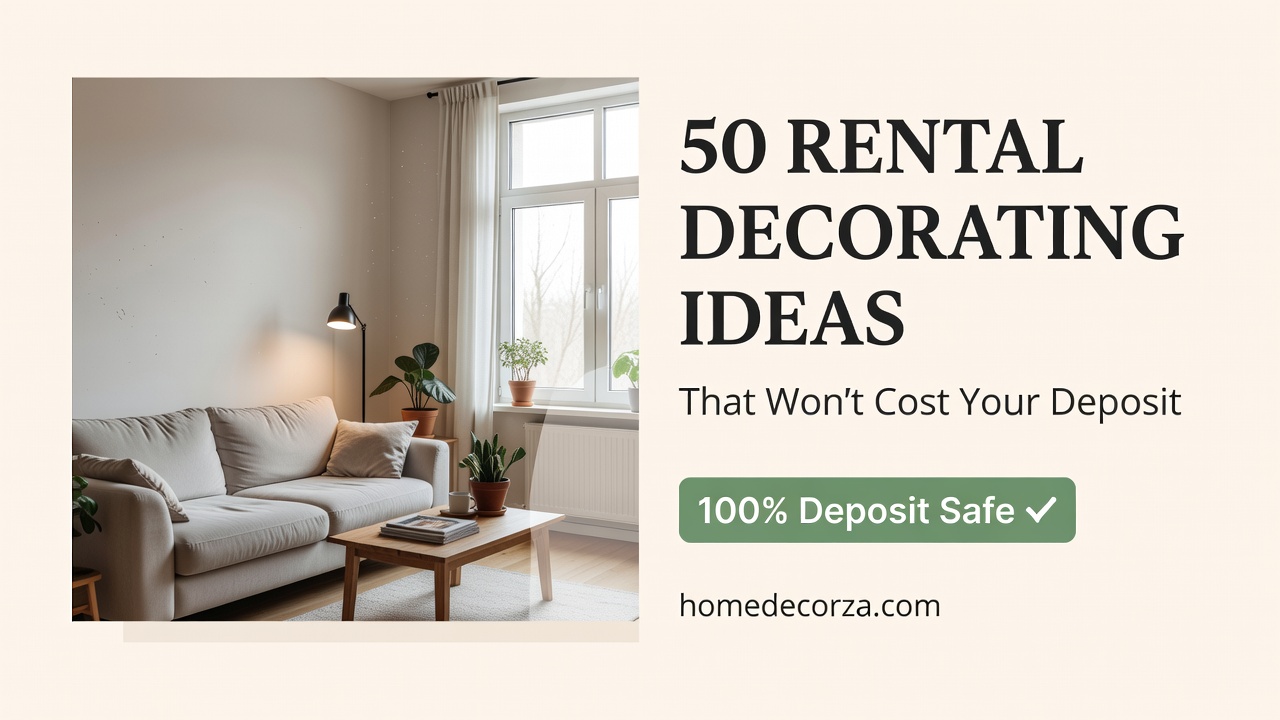 The Complete Renter’s Decorating Guide: 50 Ideas That Won’t Cost Your Deposit